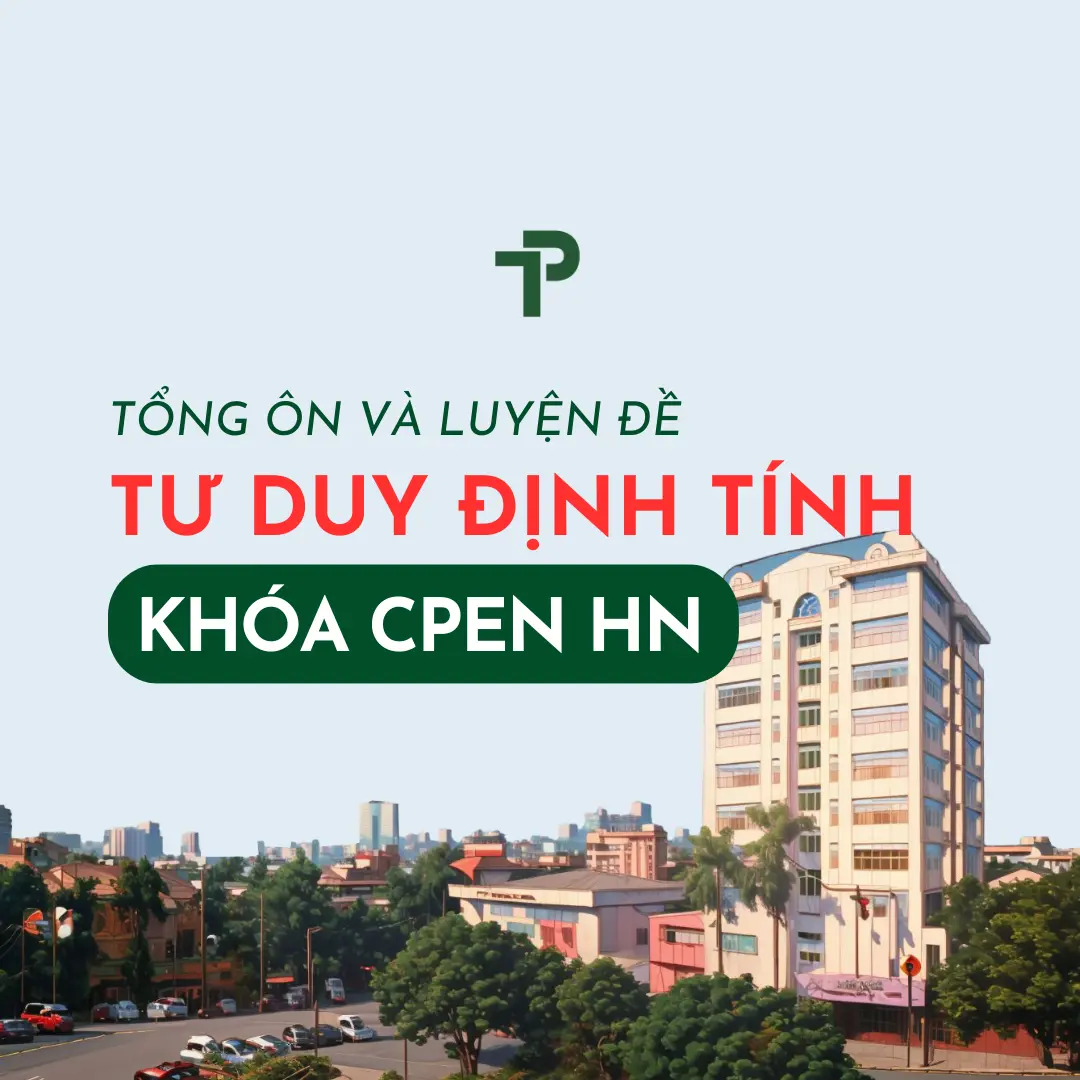 PHẦN TƯ DUY ĐỊNH TÍNH - ĐGNL HN - KHÓA CPEN HN